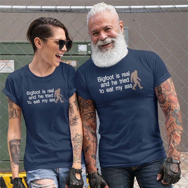 Bigfoot Is Real And He Tried To Eat My Ass Shirt Shirts That Go Hard