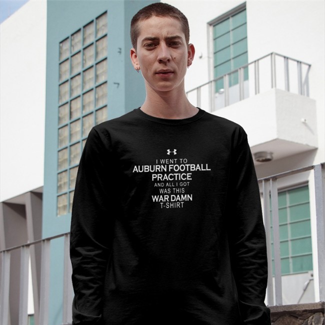 Bryan Harsin Under Armour I Went To Auburn Football Practice And All I Got Was This War Damn V Neck T Shirt Tom Green Dana Marquez Brian Stultz