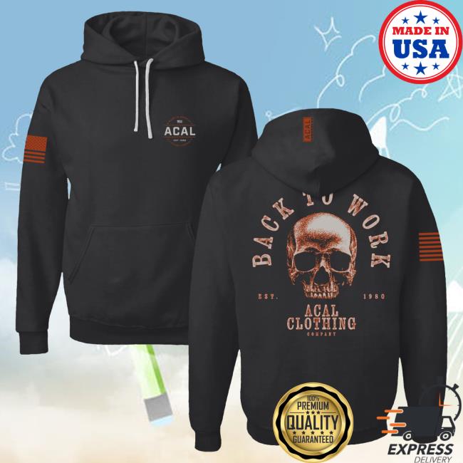 Official Acal Clothing Shop Merch Back To Work Attractive Hoodie