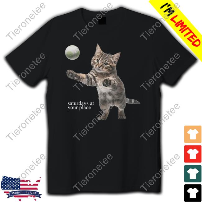 Official Saturdays At Your Place Cat Shirts