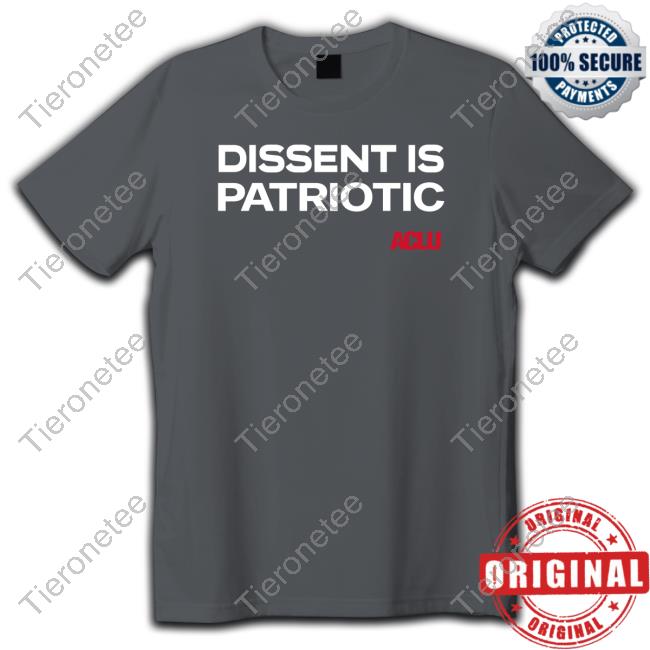 Dissent Is Patriotic T Shirts