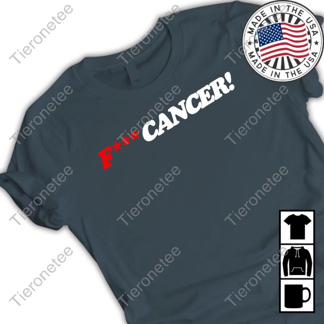 Fuck Cancer T Shirt