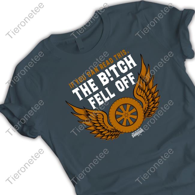 Fx Net Works Shop Merch If You Can Read This The Bitch Fell Off Long Sleeve T-Shirt