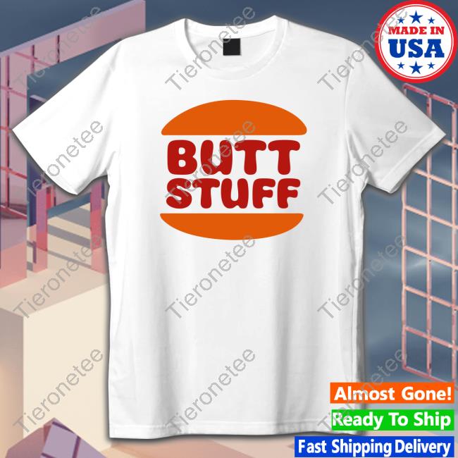 Butt Stuff T Shirt