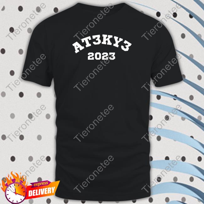 At3ky3 2023 Shirt