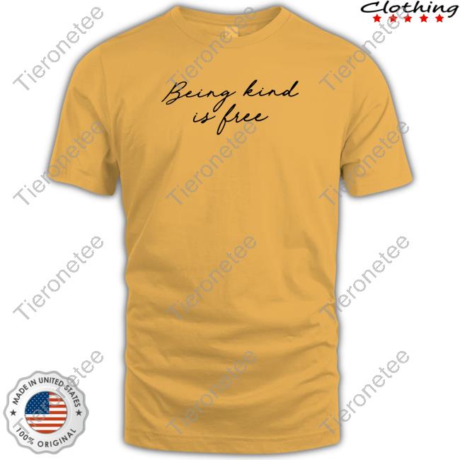 Being Kind Is Free T-Shirt