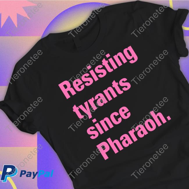 Truah Merch Resisting Tyrants Since Pharaoh Sweatshirt Rabbi Danya Ruttenberg
