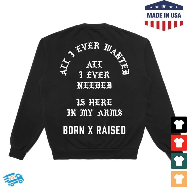 Born X Raised All I Ever Wanted Short Sleeve Tee Born X Raised Merch