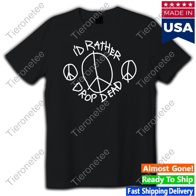 Drop Dead Peace Tee Shirt