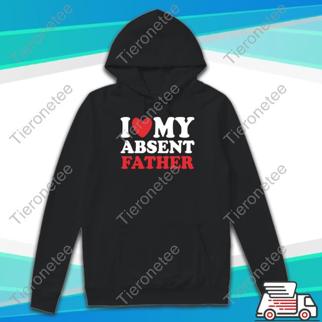 Shirts That Go Hard I Heart My Absent Father Black Hooded Sweatshirt Thegoodshirts