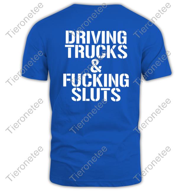 Driving Trucks & Fucking Sluts Hooded Sweatshirt