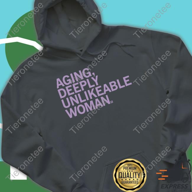 Official Raygun Merch Aging Deeply Unlikeable Woman Shirt
