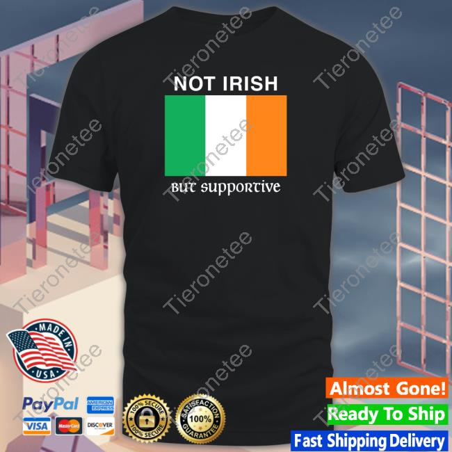 Not Irish But Supportive Hooded Sweatshirt