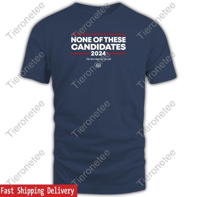 Official Babylon Bee Merch None Of These Candidates Shirt