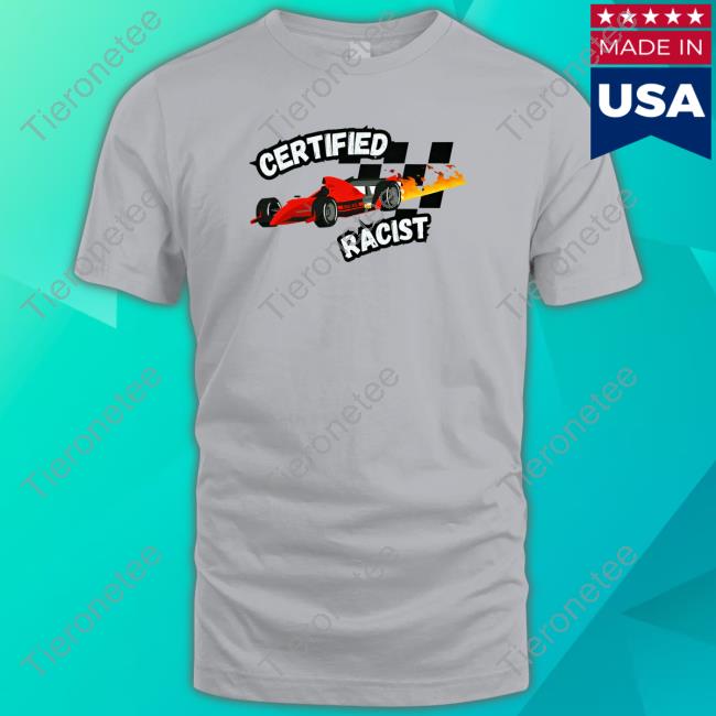 Official Haha Funny Clothing Certified Racist T Shirts