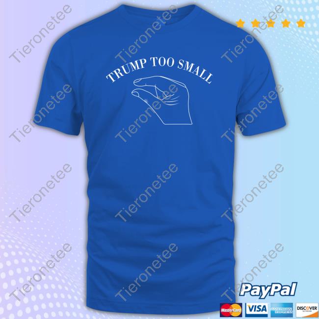 Official Trump Too Small Trump's Package Is Too Small T Shirts
