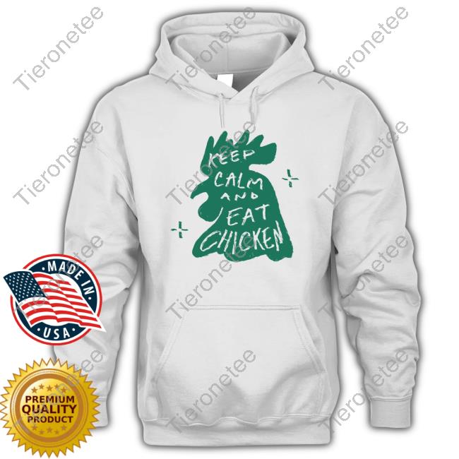 Official Keep Calm And Eat Chicken T Shirt