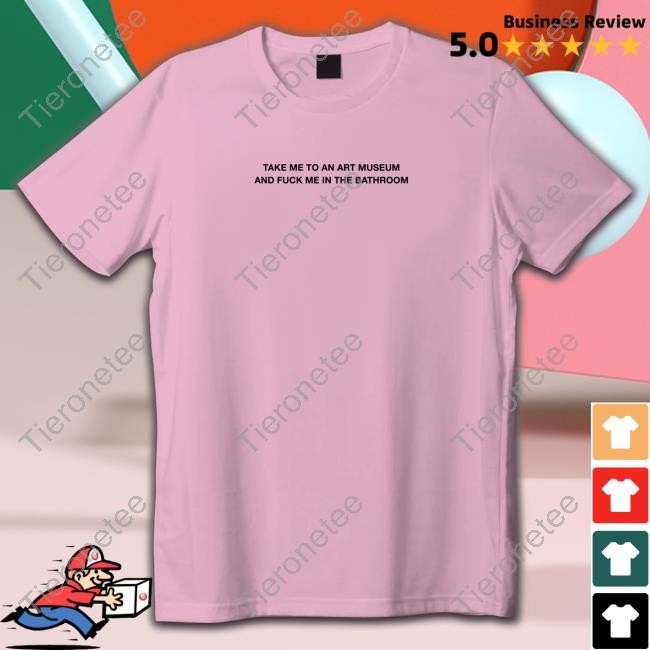 Grain Supply Co Store Take Me To An Art Museum And Fuck Me In The Bathroom Shirt Shirts That Go Hard Long Sleeve Tee