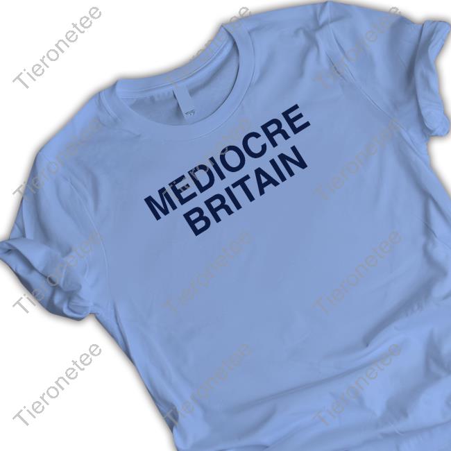 Mediocre Britain Shirt