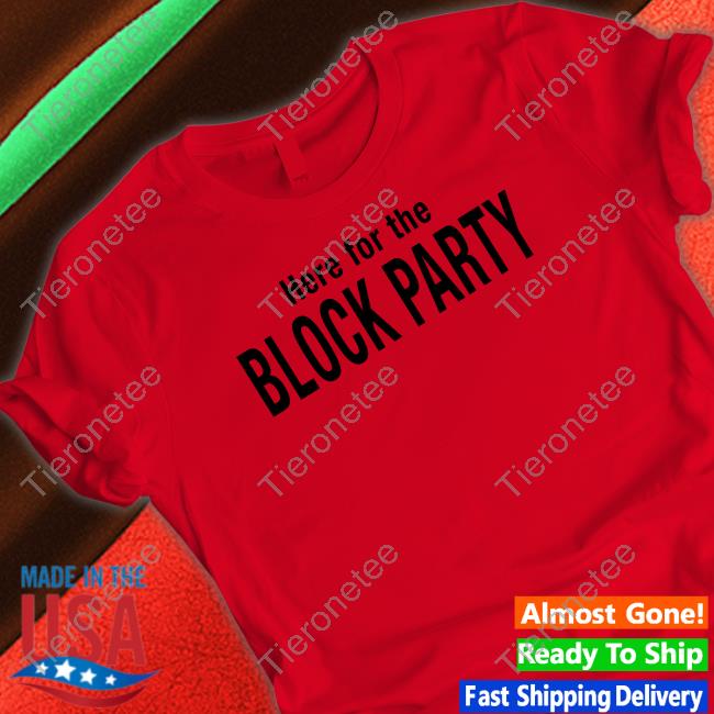 Here For The Block Party Tee
