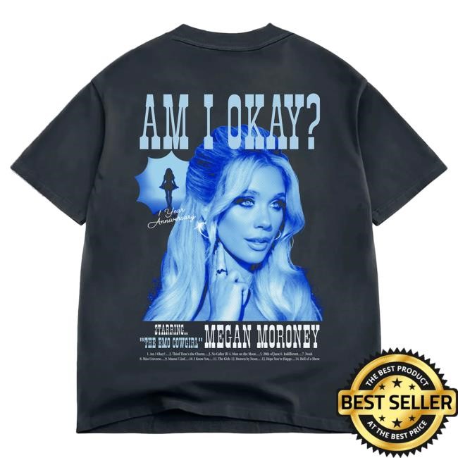 Official Megan Moroney Merch Store Megan Moroney Am I Okay? 1 YEAR ANNIVERSARY Shirt