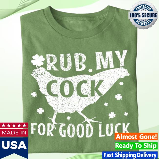 Official Official Rub My Cock For Good Luck Tee, Patrick's Day Chickens Tee, St. Patrick’S Day Shamrock Tee, Lucky Vibes Tee, My Lucky Cock Tee