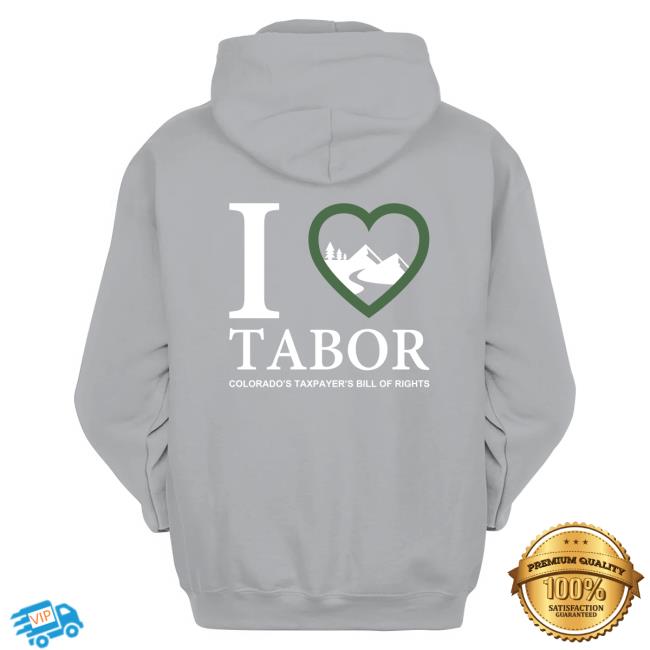 Official I Love Tabor Colorado's Taxpayer's Bill Of Rights TShirt