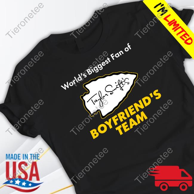 Shitheadsteve Merch Taylor Swift World's Biggest Fan Of Boyfriend's Team Tee Shirt