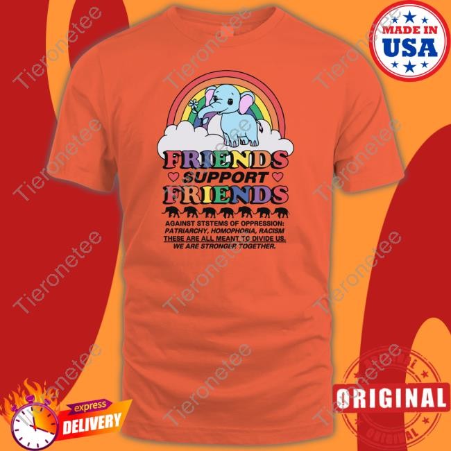 Friends Support Friends Tee Shirt