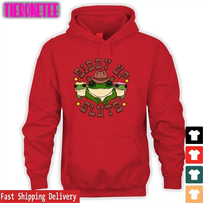 Giddy Up Sluts Sweatshirt Shirts That Go Hard Twitter