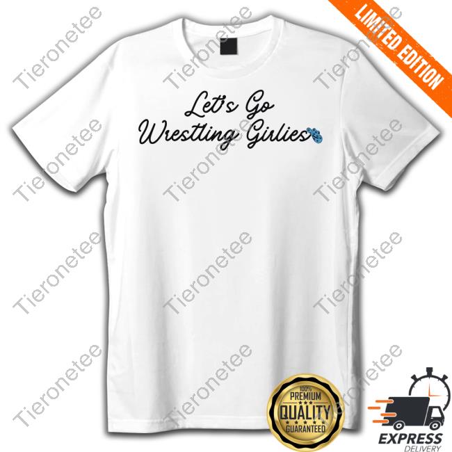 Official Wrestling Winedown Let's Go Wrestling Girlies Tee Shirt