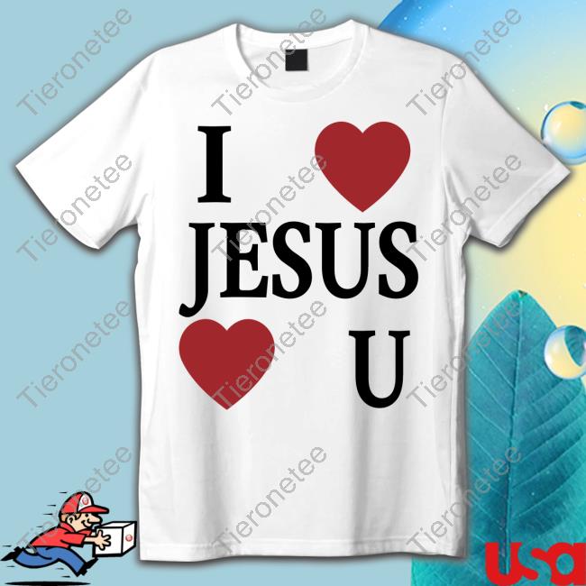 I Love Jesus Love You Shirt