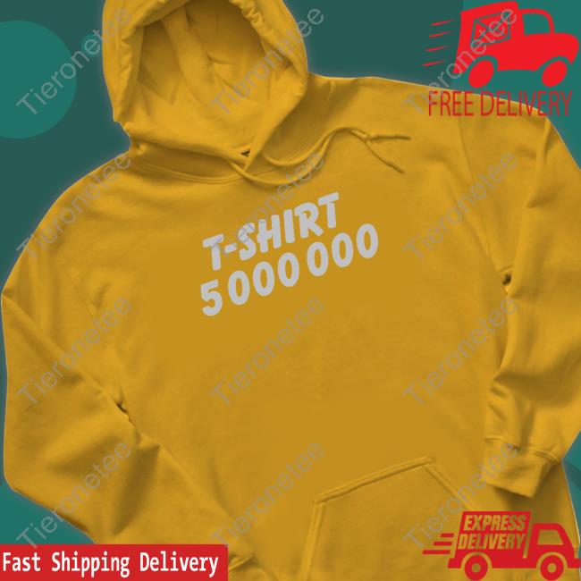 Official T-Shirt 5000000 Hoodie