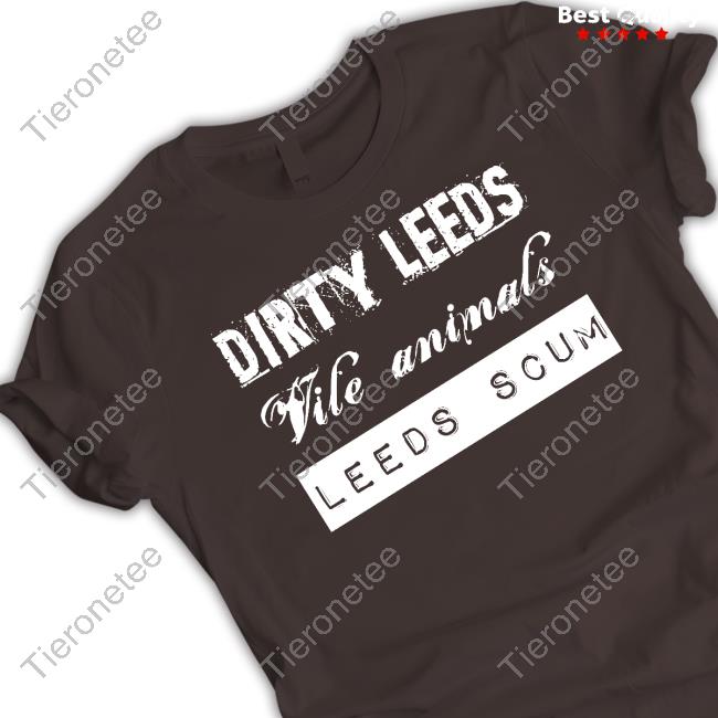 Dirty Leeds Vile Animals Leeds Scum Hoodie