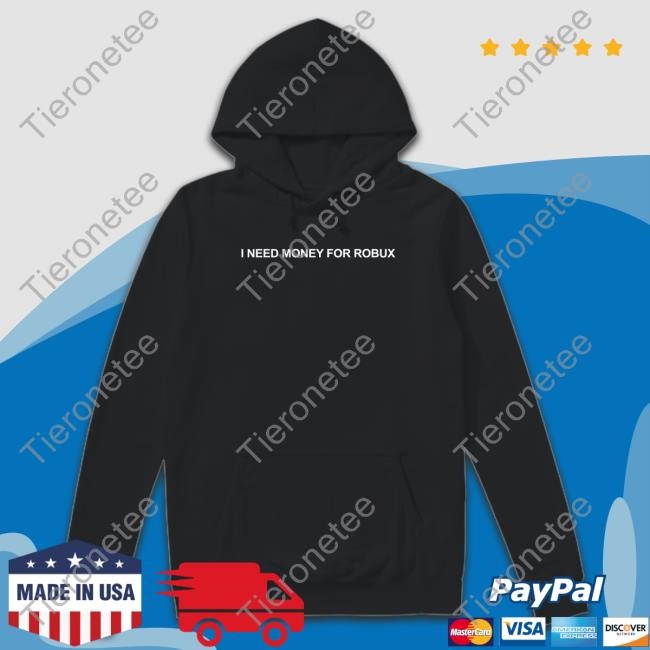 I Need Money For Robux Sweatshirt
