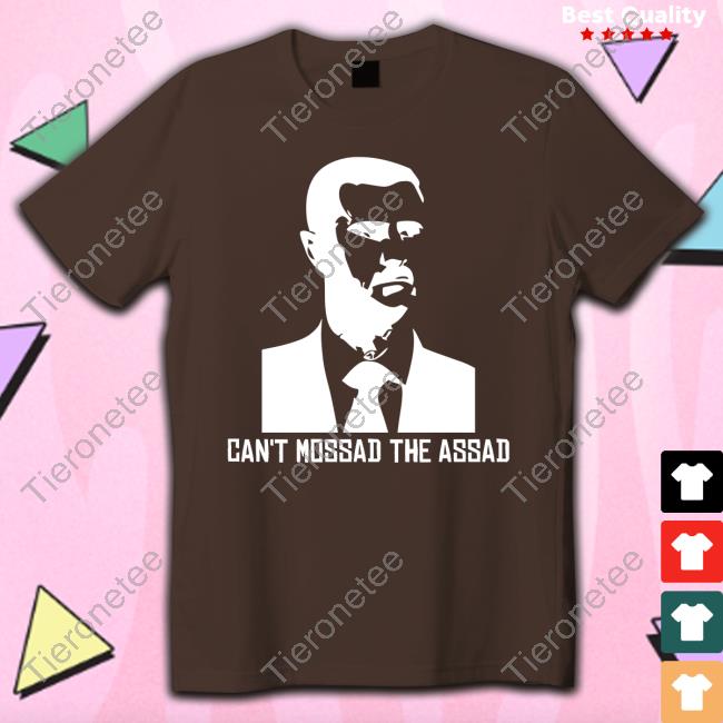 Can't Mossad The Assad New Shirt