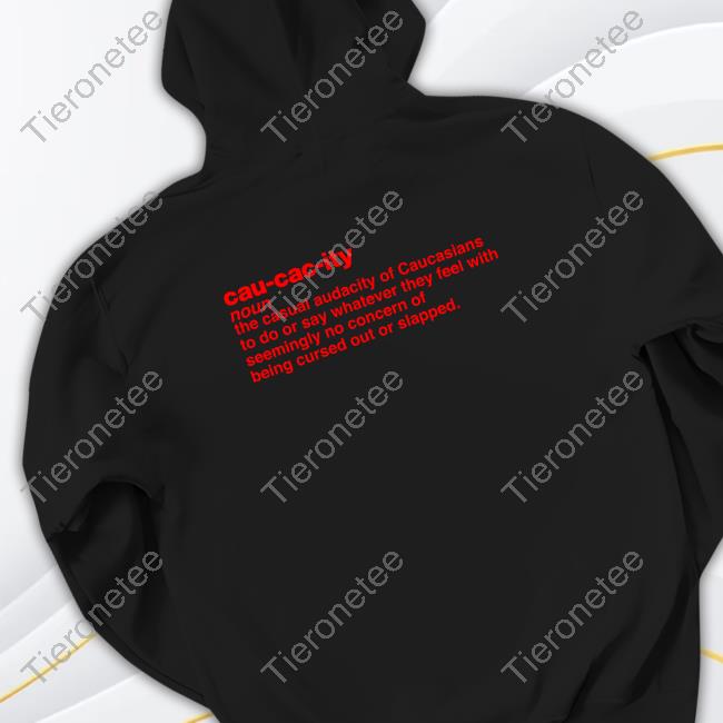 Cau Cac Ity Noun The Casual Audacity Of Caucasians Shirt