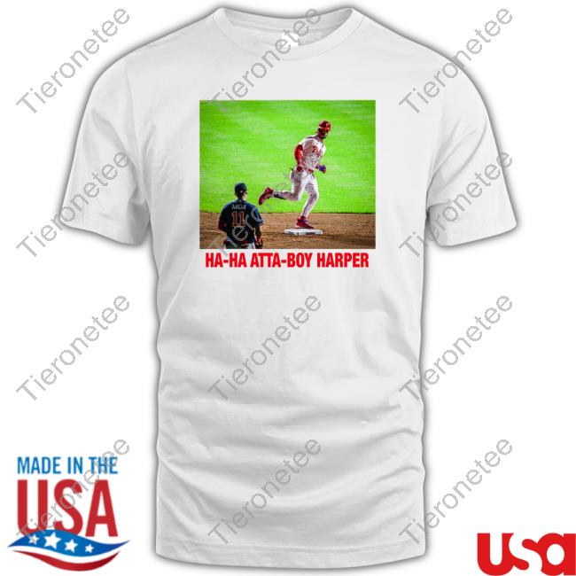 Philadelphia Phillies Aaron Nola Ha Ha Ha Atta-Boy Harper Shirt