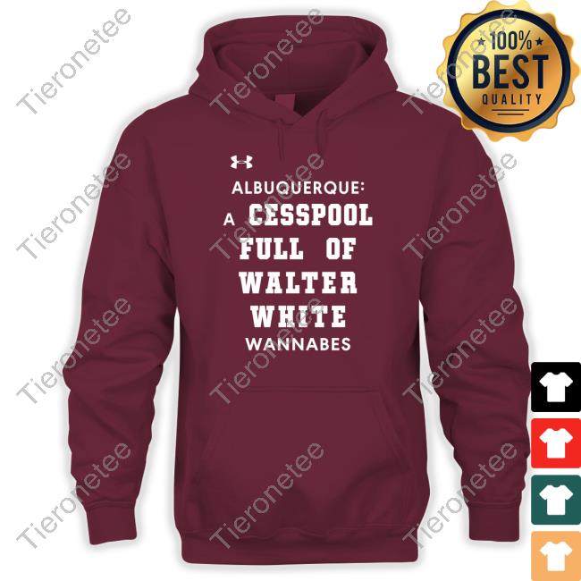 Official Albuquerque A Cesspool Full Of Walter White Wannabes Shirt