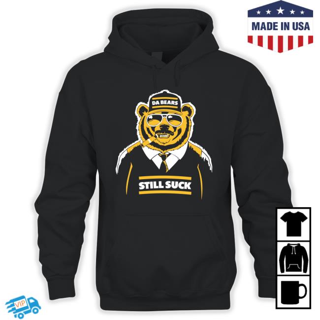 Da Bears Still Suck T-Shirt