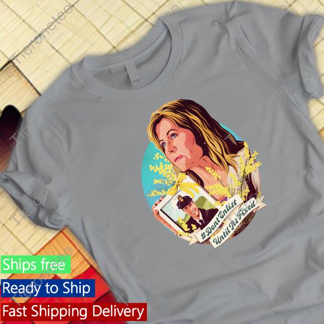 Don't Enlist Until It's Fixed Tee