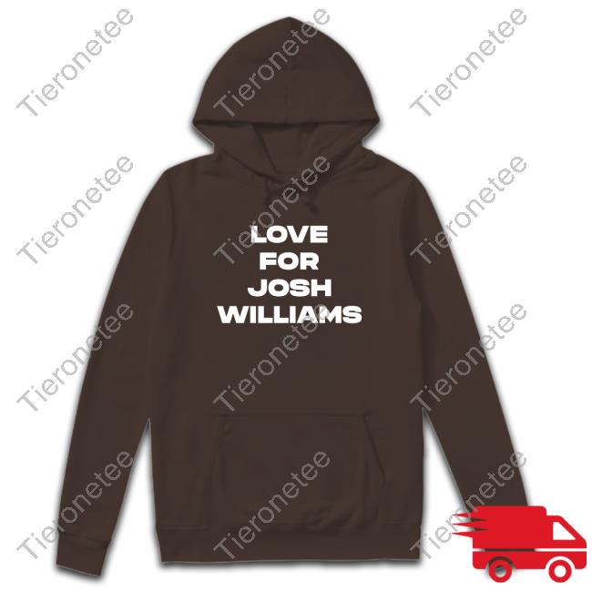Love For Josh Williams T Shirt