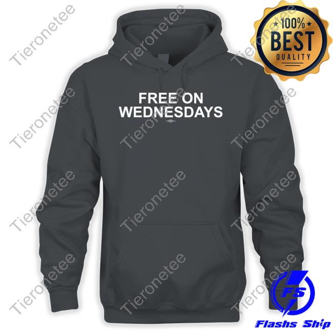 Free On Wednesdays T Shirt