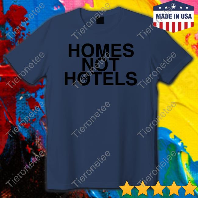 Official Homes Not Hotels Shirts