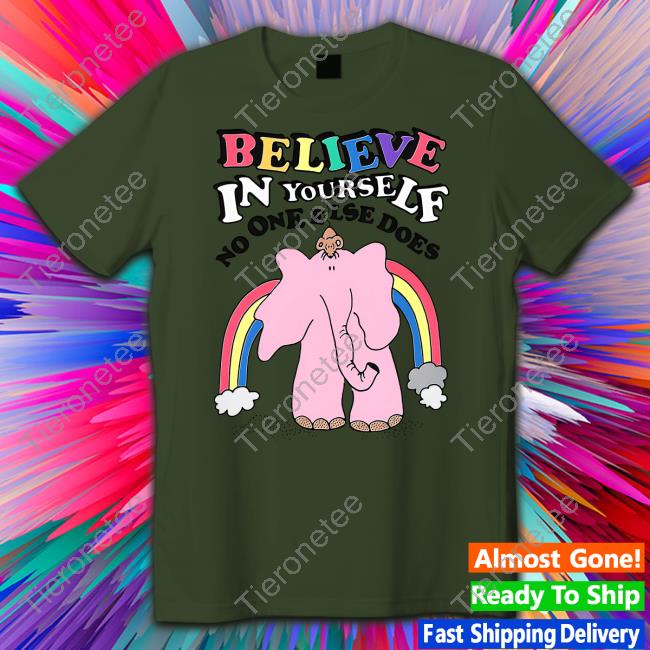 Goodshirts Merch Believe In Yourself No One Else Does Long Sleeve Tee