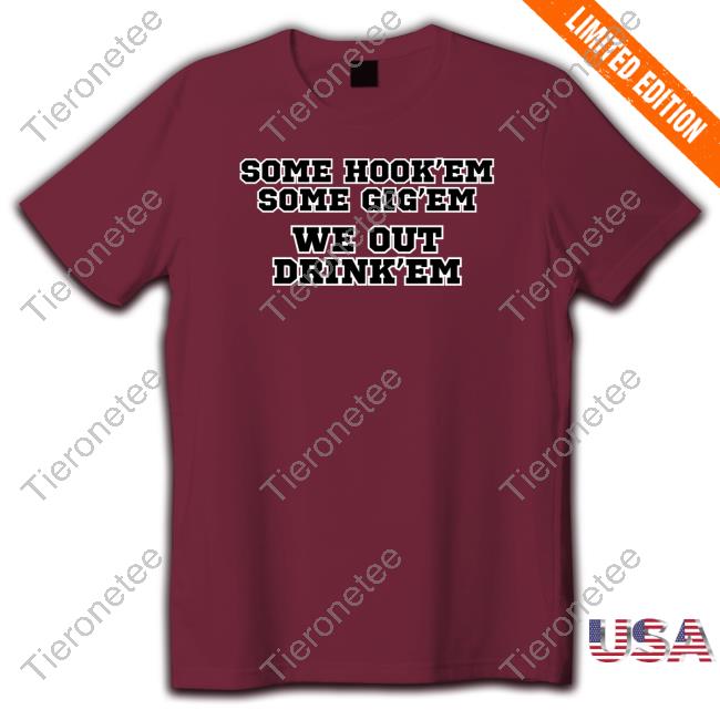 Official Techxmex Some Hook'em Some Gig'em We Out Drink'em T-Shirt