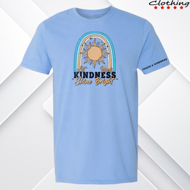 Official Chaos And Kindness Store Shine Bright Tee Carolina Blue