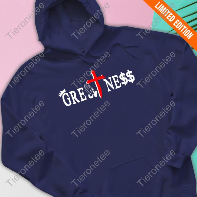 Therealgreatness Merch Greatness Hooded Sweatshirt