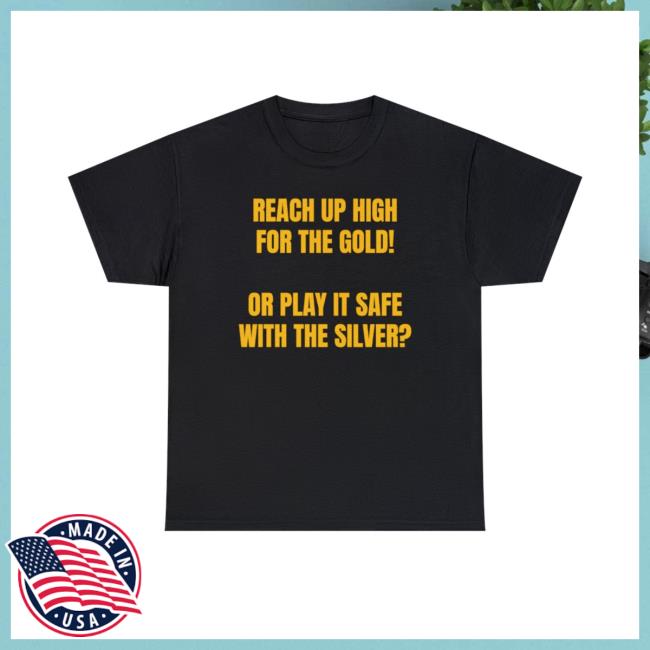 Pat Pespas X Sam Official Merch Reach Up High For The Gold! Or Play It Safe With The Silver? Long Sleeve Shirt