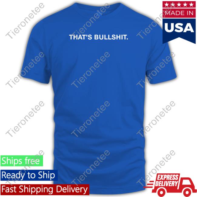Official Obvious Shirts That's Bullshit T Shirt